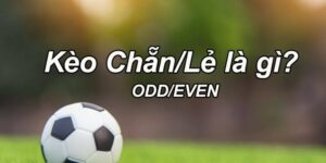 Cá Cược Bóng Đá Kèo Chẵn Lẻ Bàn Thắng Dễ Chơi, Dễ Ăn Tiền