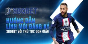Hướng Dẫn Đăng Ký SBOBET - Bắt Đầu Cá Cược Ngay Hôm Nay