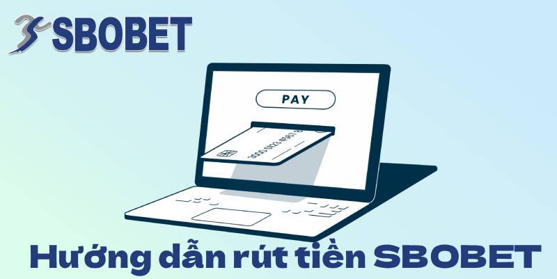 Huong Dan Rut Tien SBOBET Ve Ngay Chi Trong Vai Buoc
