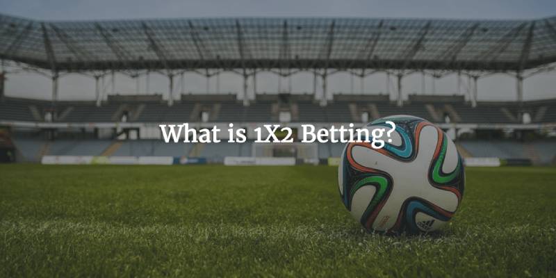 Tỷ lệ 1X2 là gì?